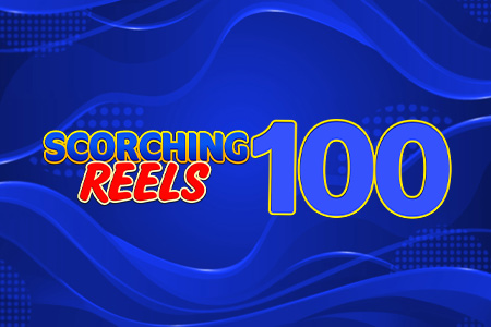 Scorching Reels 100